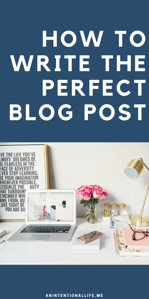 Creating the Perfect Blog Post: how to write & format your blog post as ...