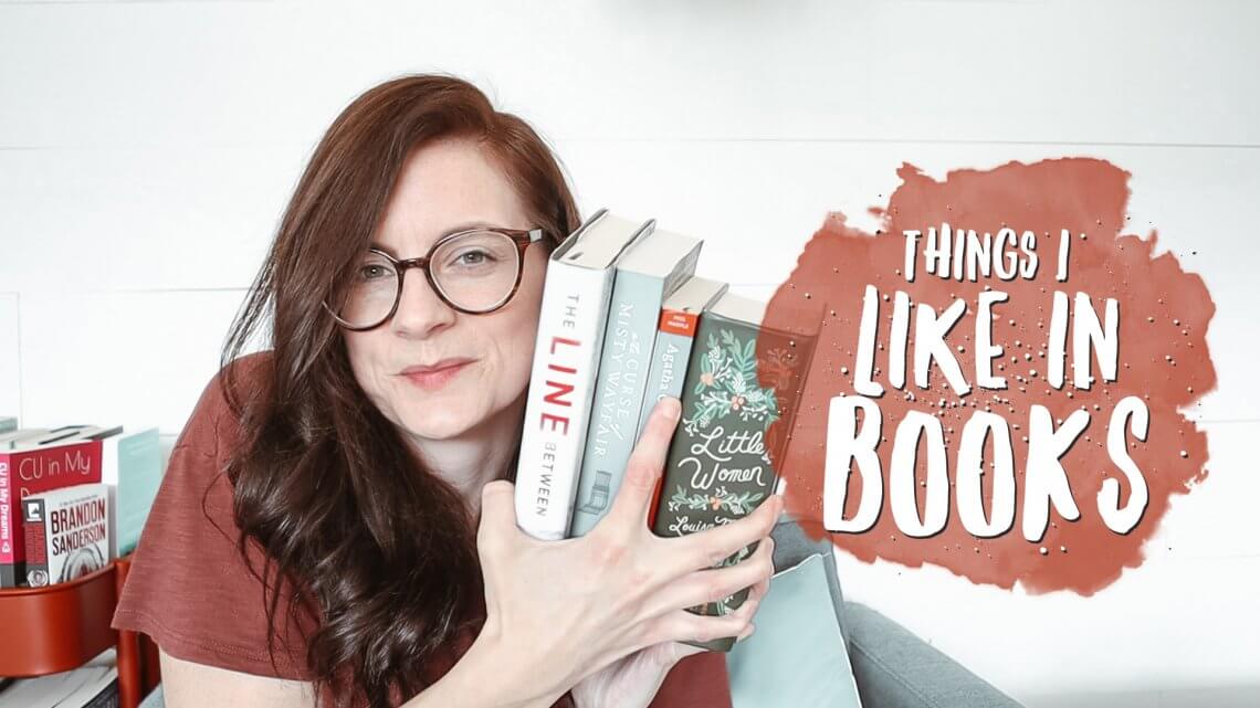 Things I Like in Books - my reading preferences in regards to characters, plot and more!